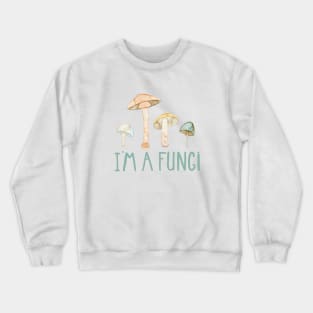 I'm a Fungi Crewneck Sweatshirt